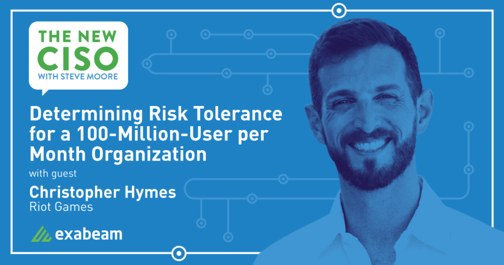 The New CISO Podcast Episode 25: Determining Risk Tolerance for a 100-Million-User per Month Organization