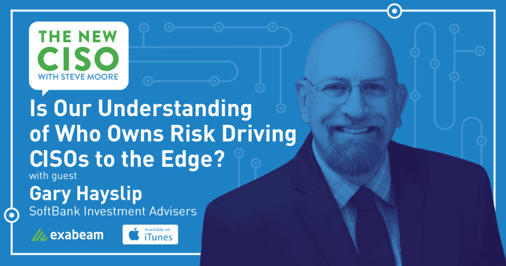 The New CISO Podcast Episode 27: Is Our Understanding of Who Owns Risk Driving CISOs to the Edge?