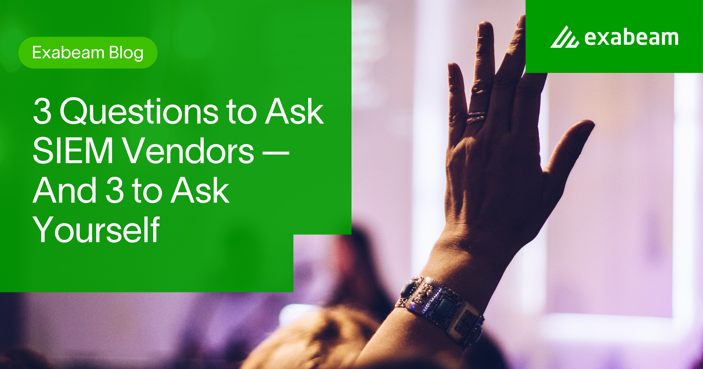 3 Questions to Ask SIEM Vendors — And 3 to Ask Yourself