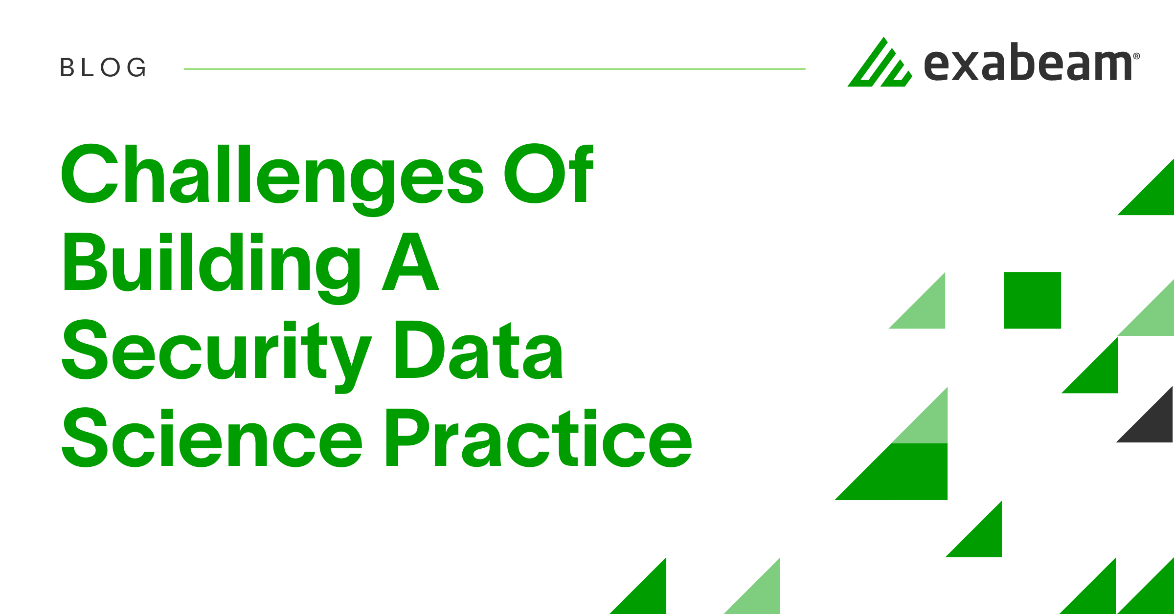 Challenges Of Building A Security Data Science Practice | Exabeam