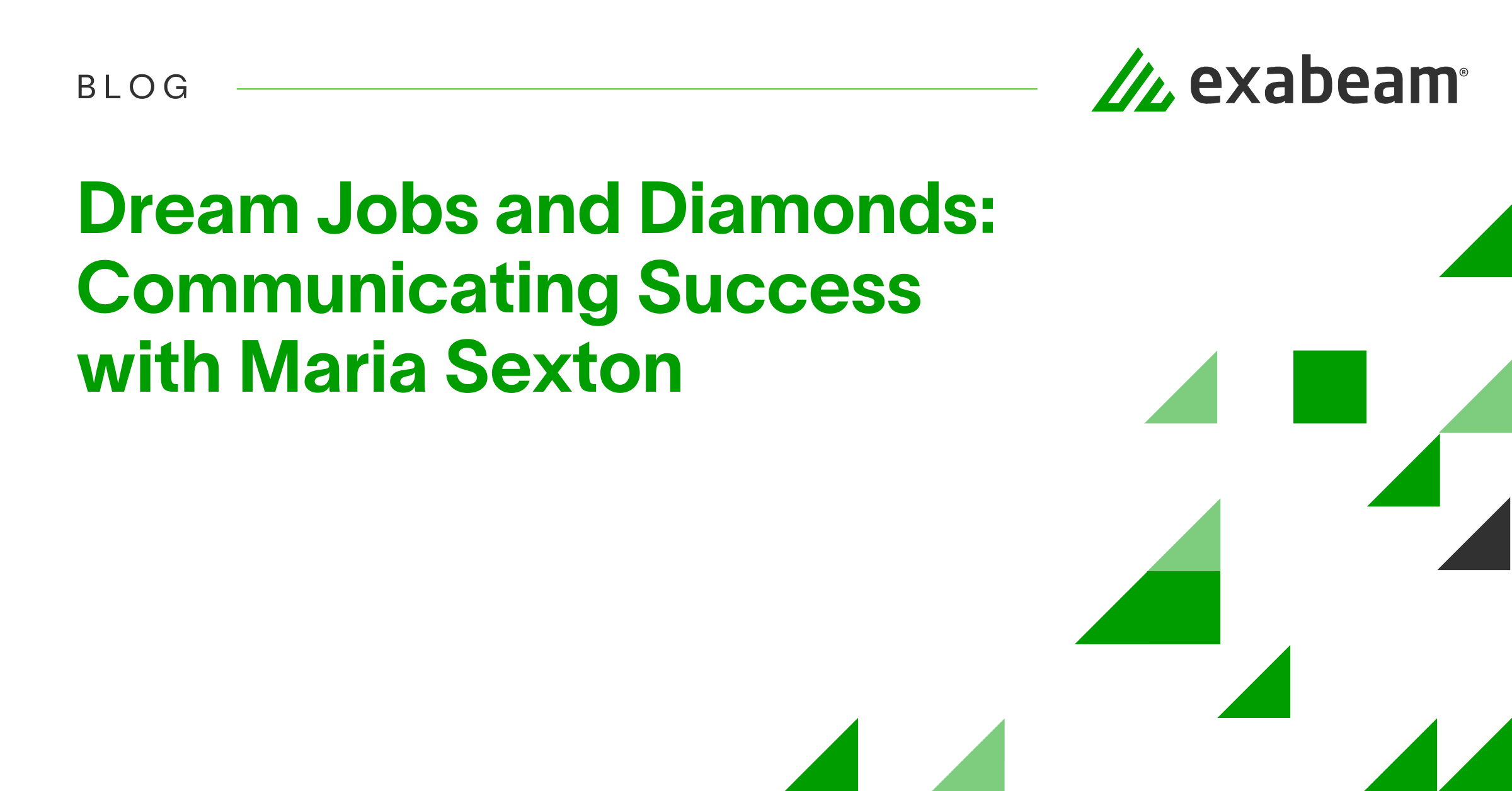 Amazing Job Maria Dream Jobs and Diamonds: Communicating Success with Maria Sexton | Exabeam