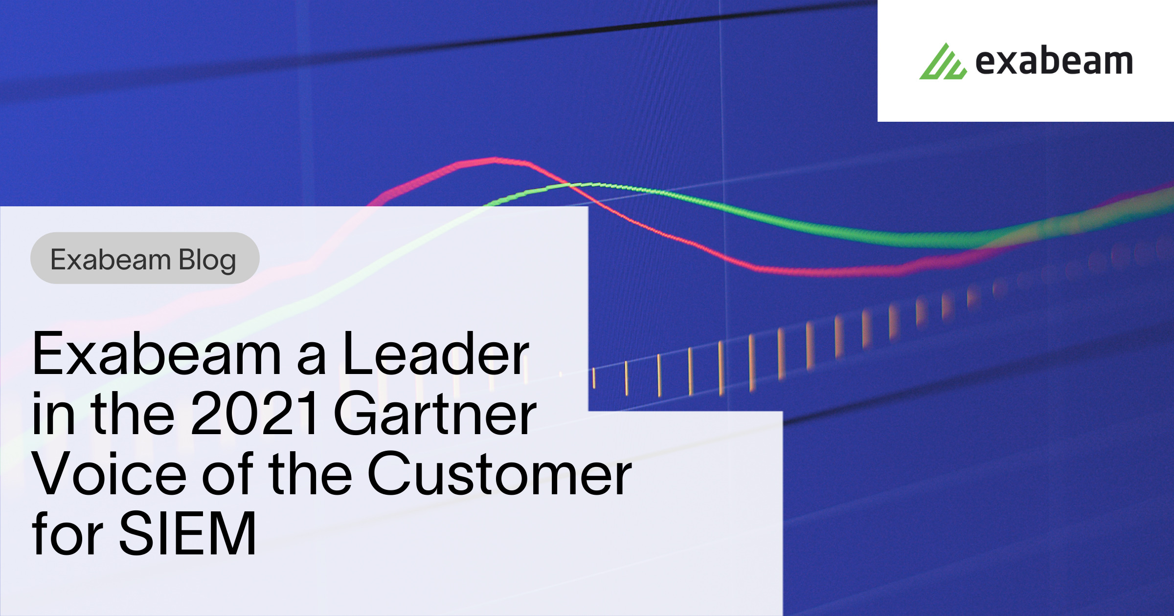 Exabeam a Leader in the 2021 Gartner Voice of the Customer for SIEM
