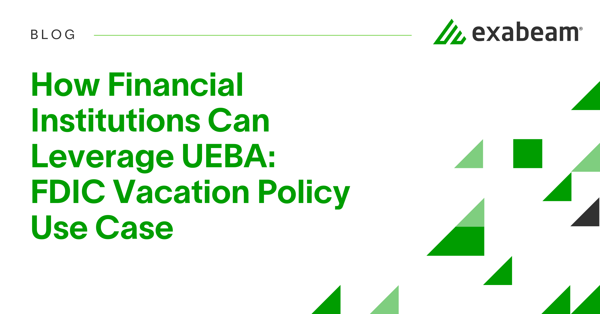 Case Coverage Rep How Financial Institutions Can Leverage UEBA: FDIC Vacation Policy Use ...