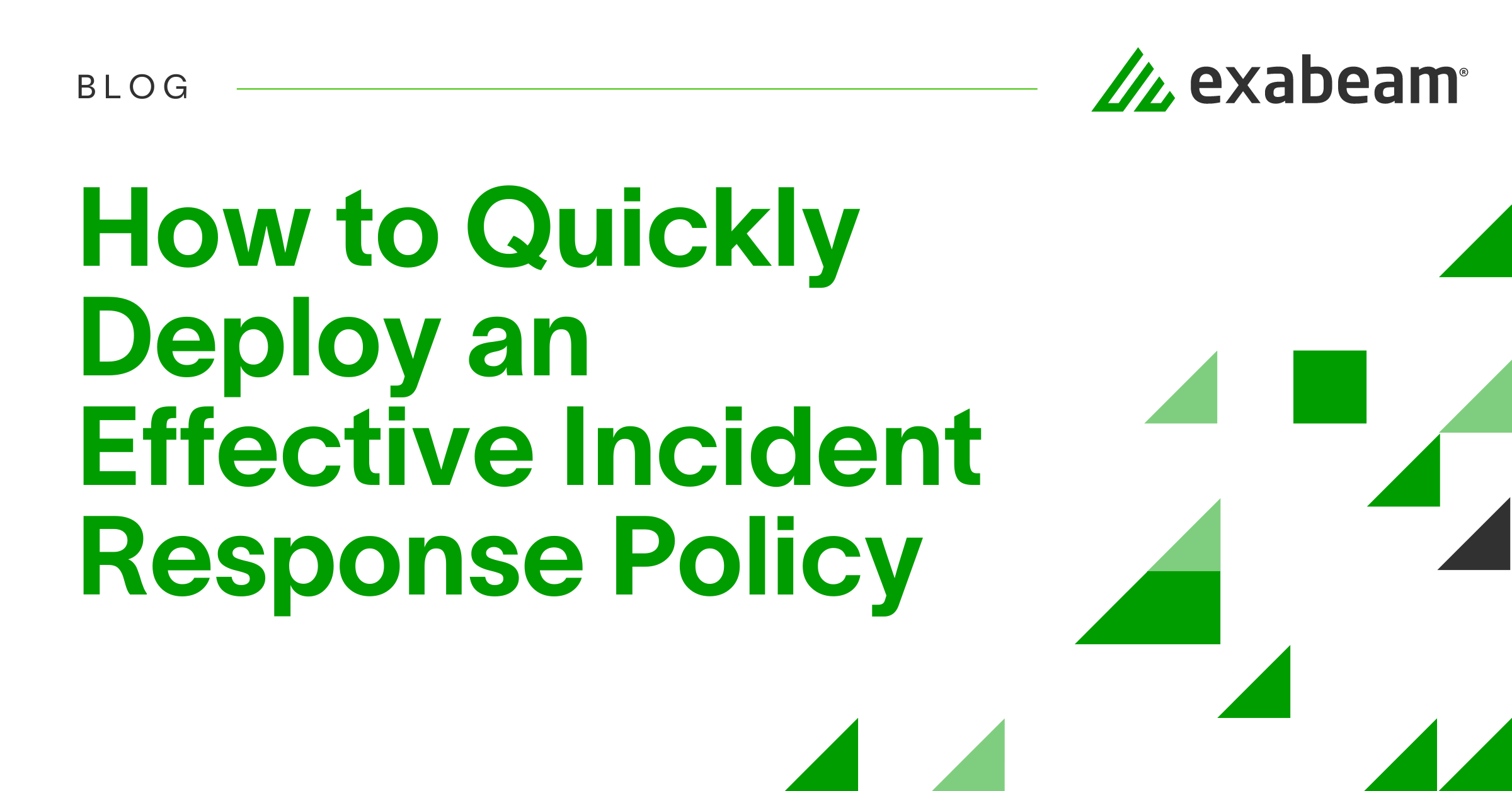 How to Quickly Deploy an Effective Incident Response Policy | Exabeam