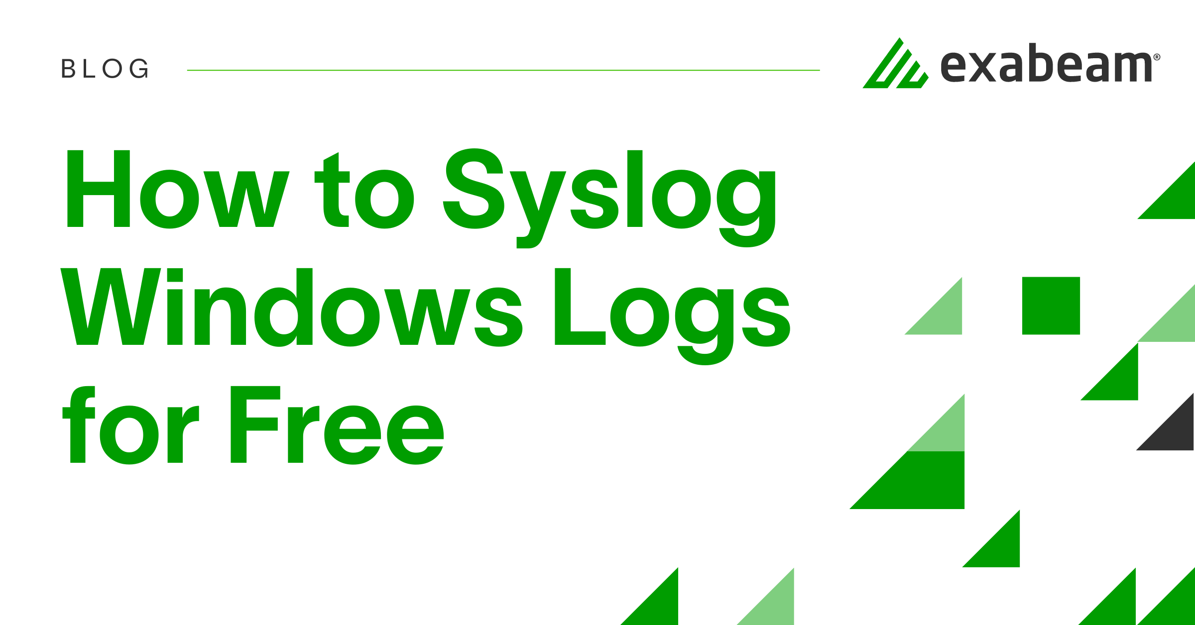 How to Syslog Windows Logs for Free | Exabeam
