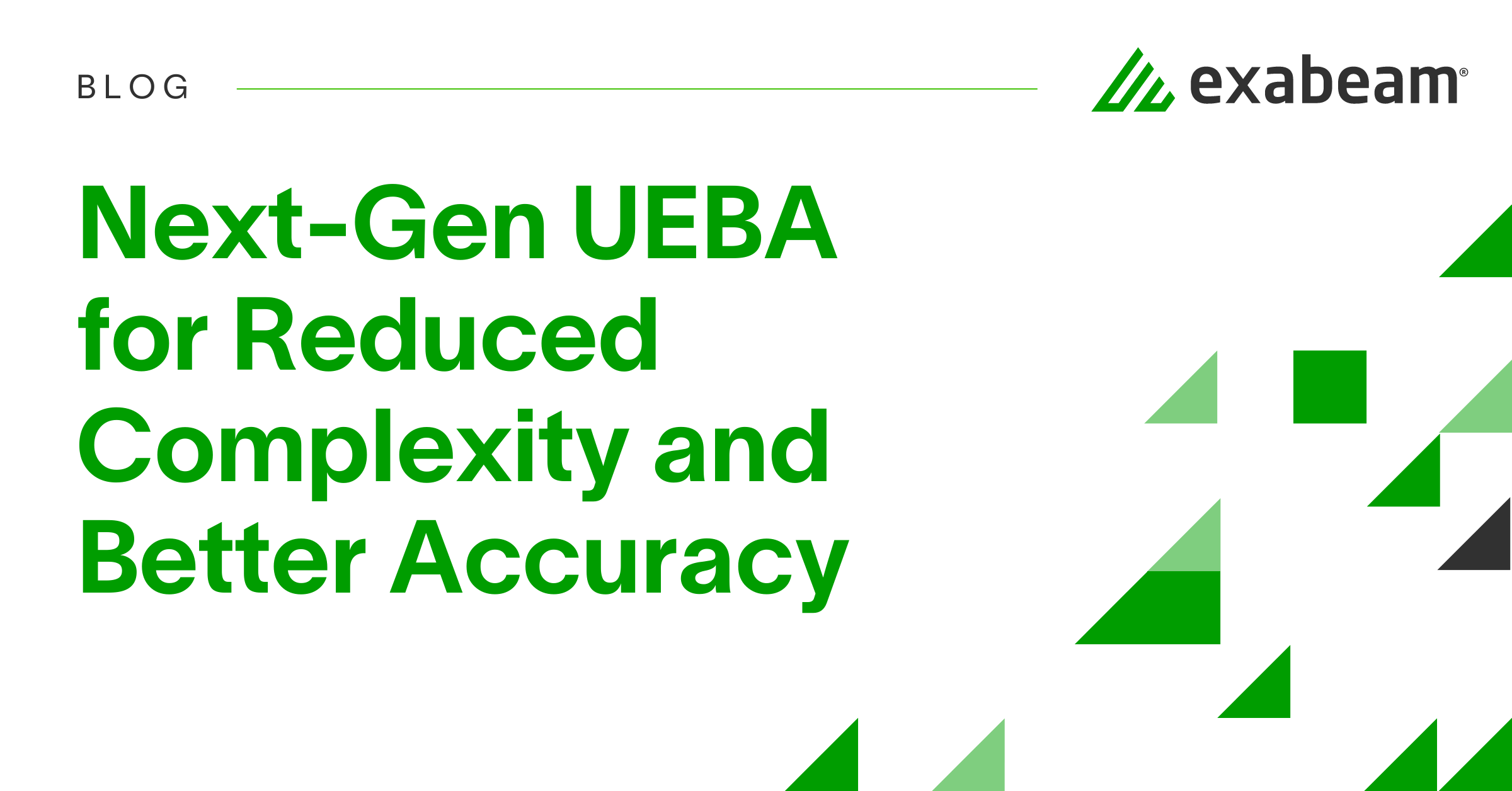 Exeba Next-Gen UEBA for Reduced Complexity and Better Accuracy | Exabeam