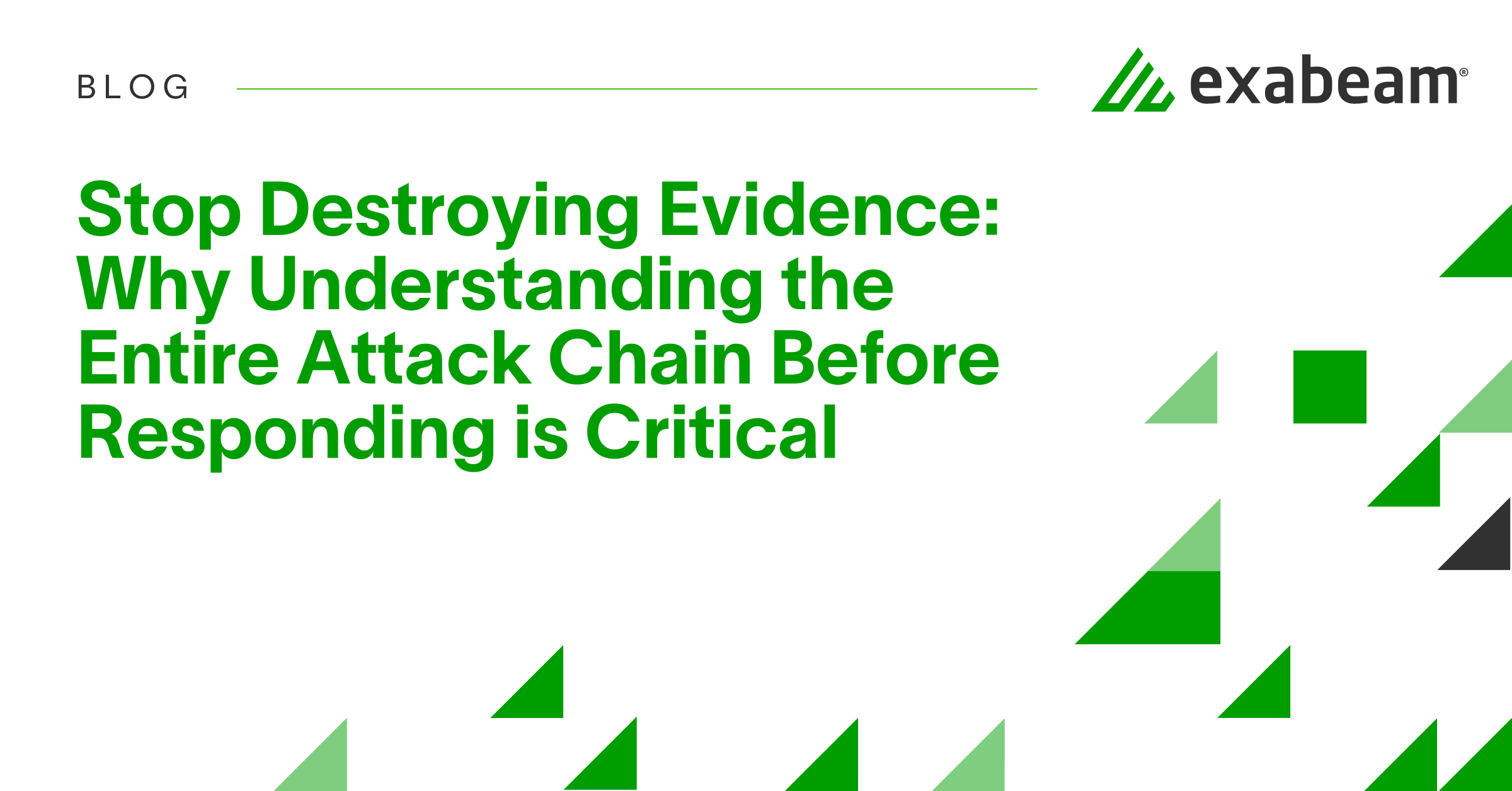 Stop Destroying Evidence: Why Understanding the Entire Attack Chain ...