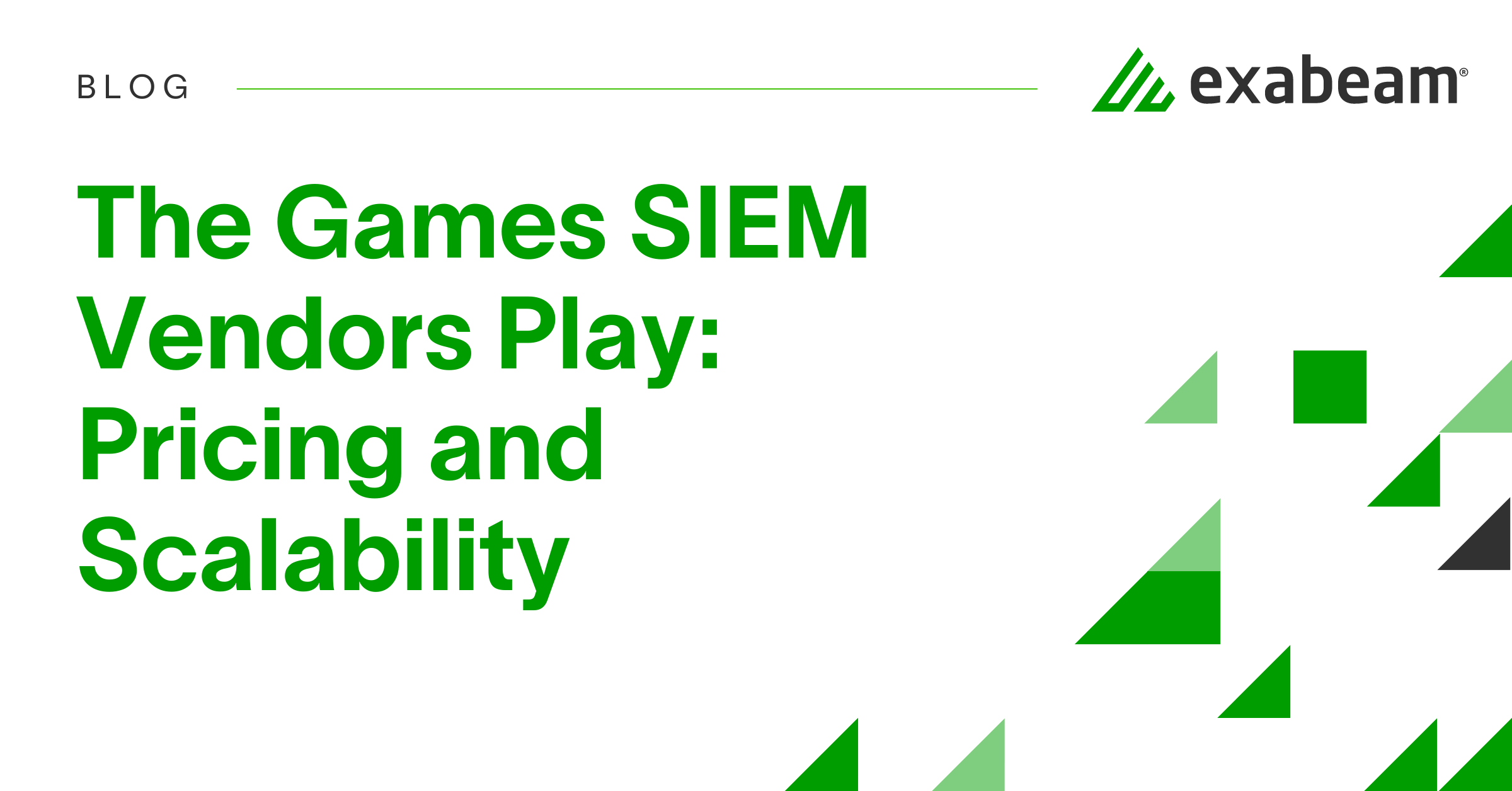 The Games SIEM Vendors Play: Pricing and Scalability | Exabeam