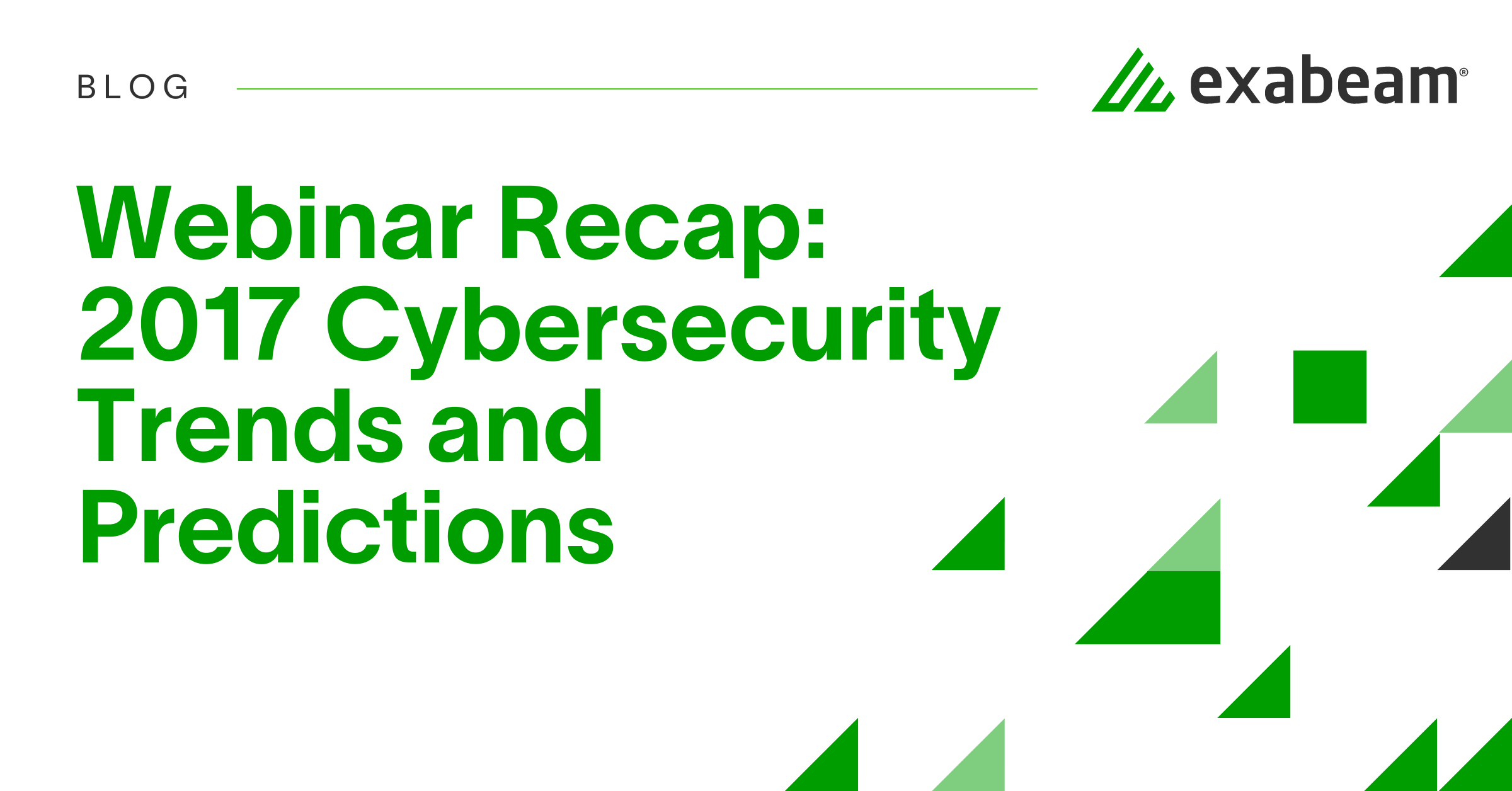 Webinar Recap: 2017 Cybersecurity Trends and Predictions | Exabeam