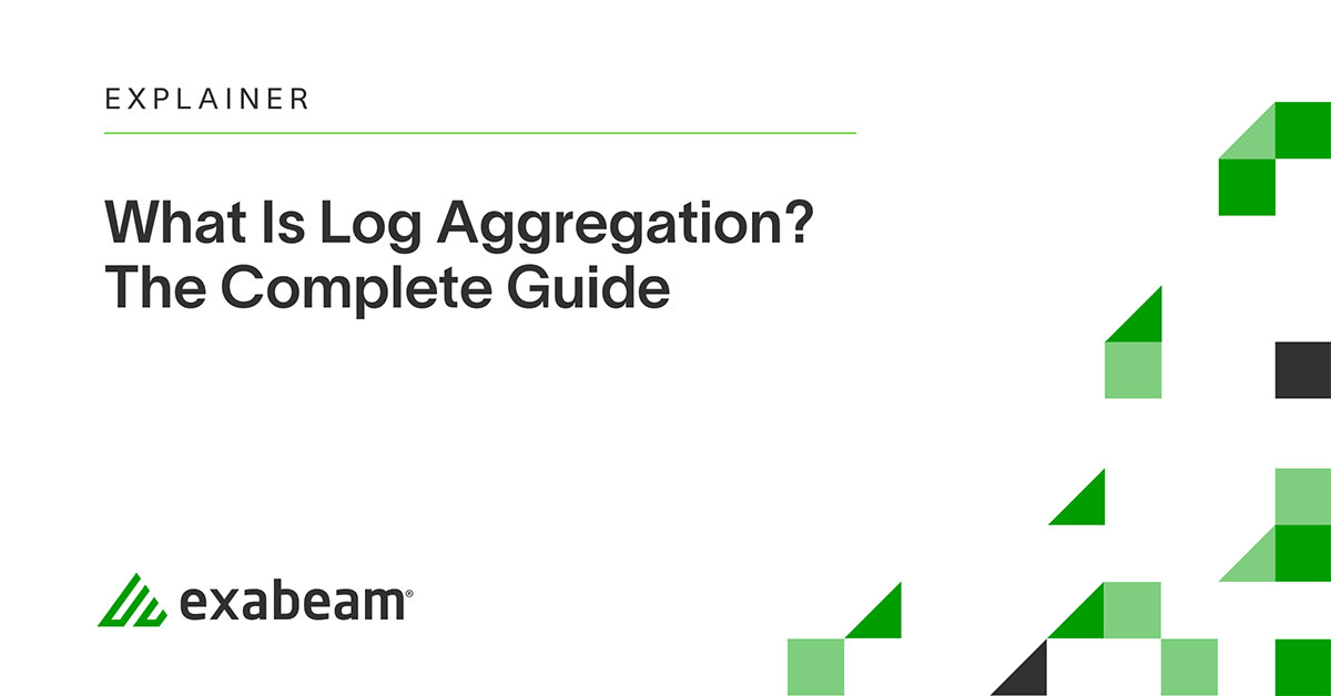 What Is Log Aggregation? The Complete Guide | Exabeam