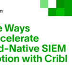 https://www.exabeam.com/wp-content/uploads/GUIDE-Three-Ways-to-Accelerate-Cloud-Native-SIEM-Adoption-with-Cribl.pdf