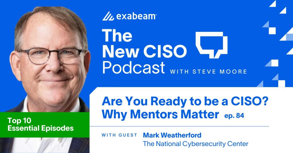 The New CISO Podcast Episode 84: “Are You Ready to be a CISO? Why Mentors Matter" with Mark Weatherford