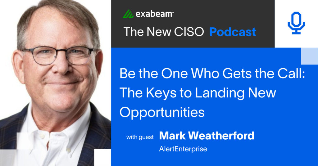 The New CISO Podcast Episode 83: “Be the One Who Gets the Call - The Keys to Landing New Opportunities" with Mark Weatherford