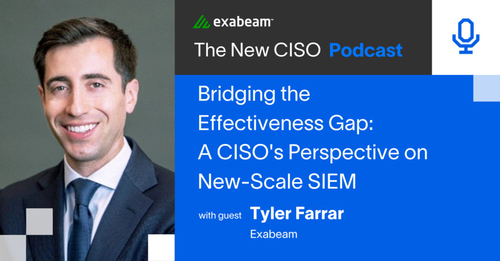 The New CISO Ep. 78: “Bridging the Effectiveness Gap: A CISO's Perspective on New-Scale SIEM” with Tyler Farrar