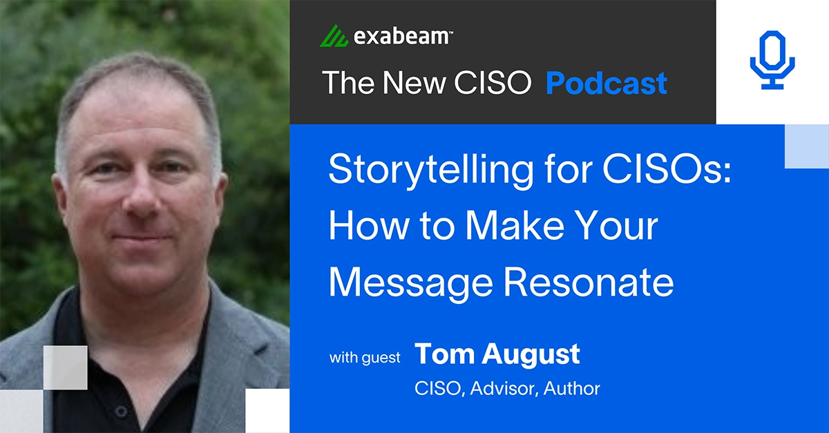 The New CISO Ep. 77: Storytelling For CISOs – How to Make Your Message Resonate with Tom August