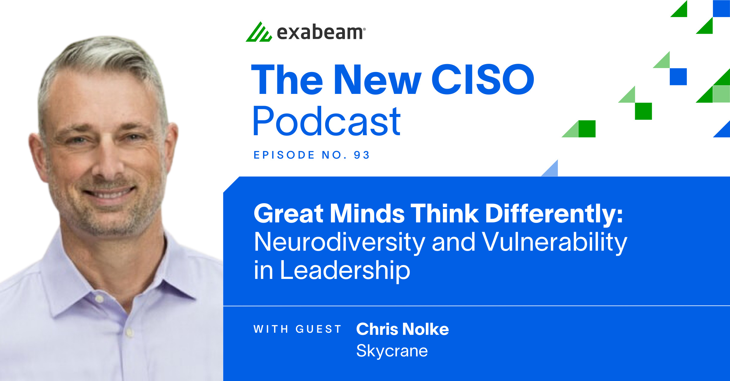 The New CISO Podcast Episode 93: "Great Minds Think Differently: Neurodiversity and Vulnerability in Leadership" with guest Chris Nolke
