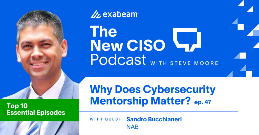 The New CISO Podcast Episode 47: Why Does Cybersecurity Mentorship Matter? with Sandro Bucchianeri, NAB