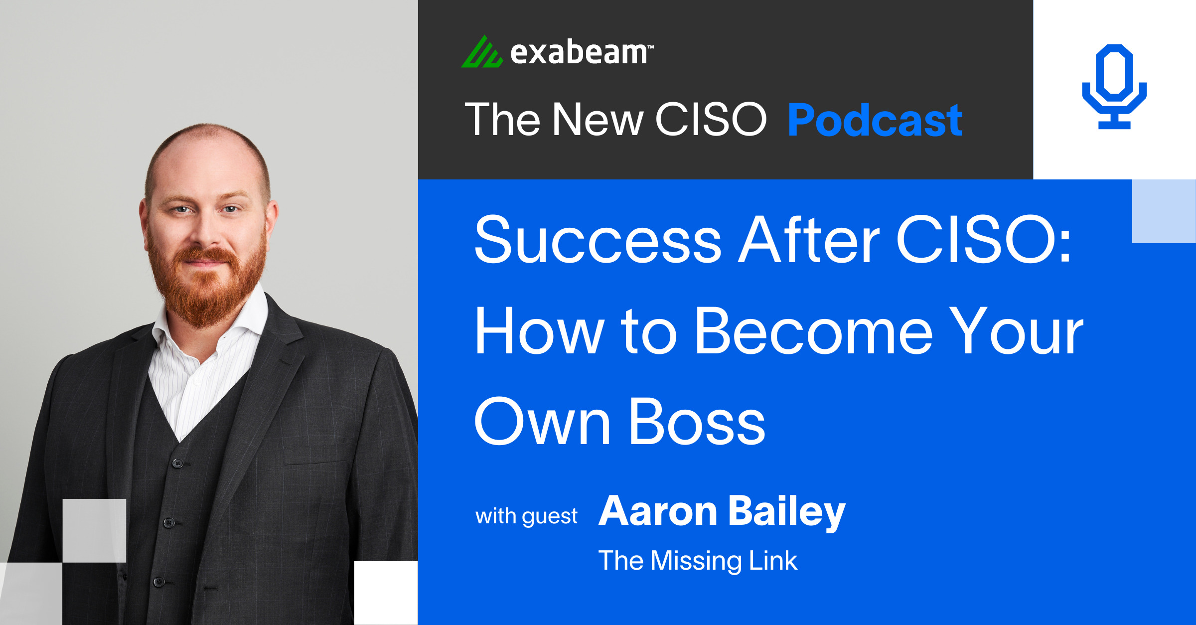 The New CISO Podcast Episode 74: "Success After CISO - How to Become Your Own Boss” with guest Aaron Bailey from The Missing Link