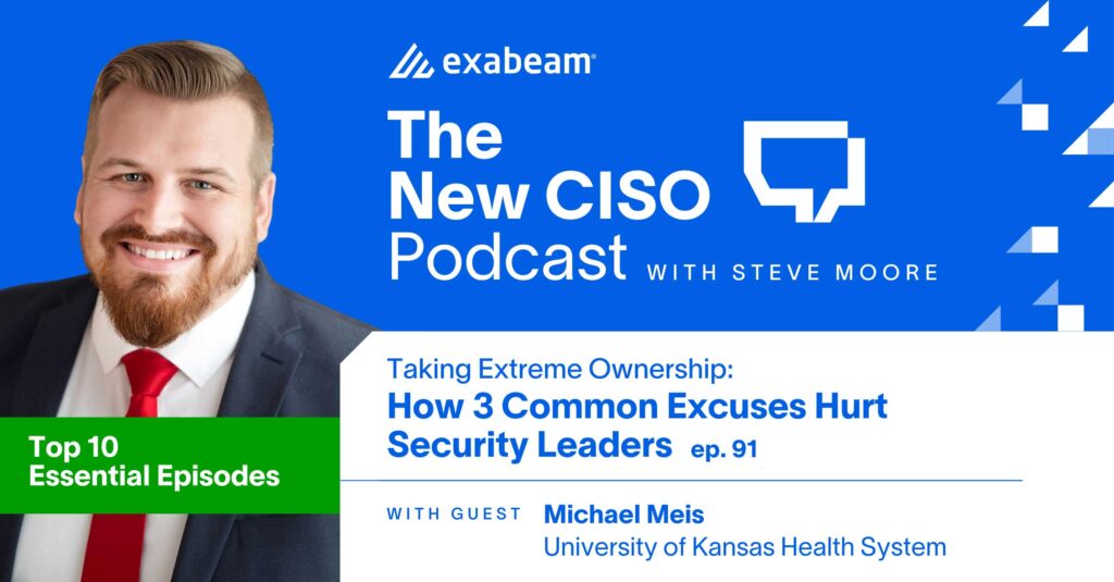 The New CISO Podcast Episode 91: "Taking Extreme Ownership: How 3 Common Excuses Hurt Security Leaders" with guest Michael Meis