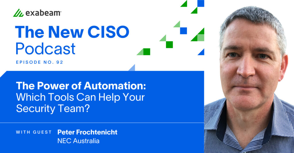 The New CISO Podcast Episode 92: The Power of Automation: Which Tools Can Help Your Security Team? with guest Peter Frochtenicht