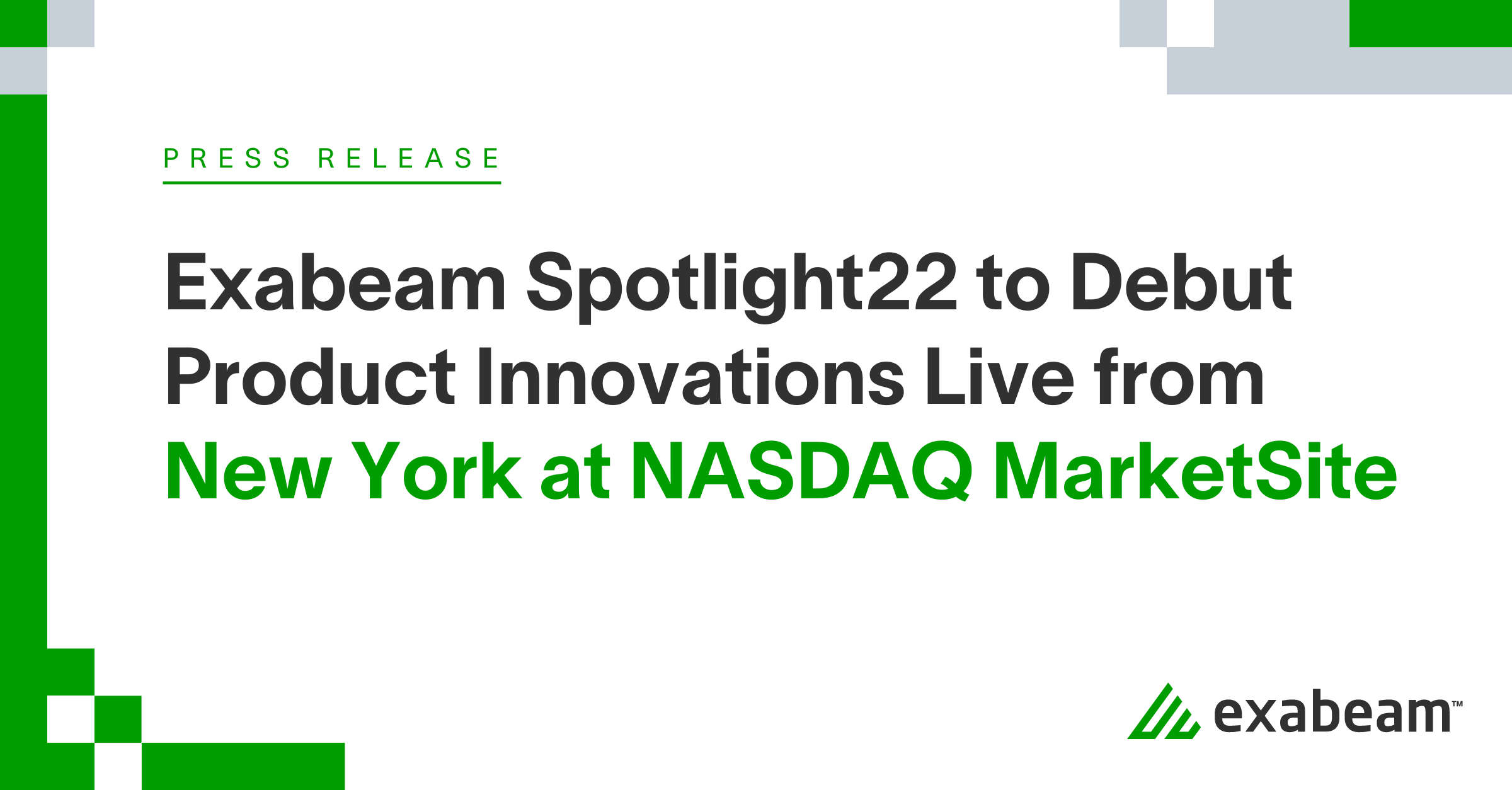 Exabeam Spotlight22 to Debut Product Innovations Live from New York at NASDAQ MarketSite