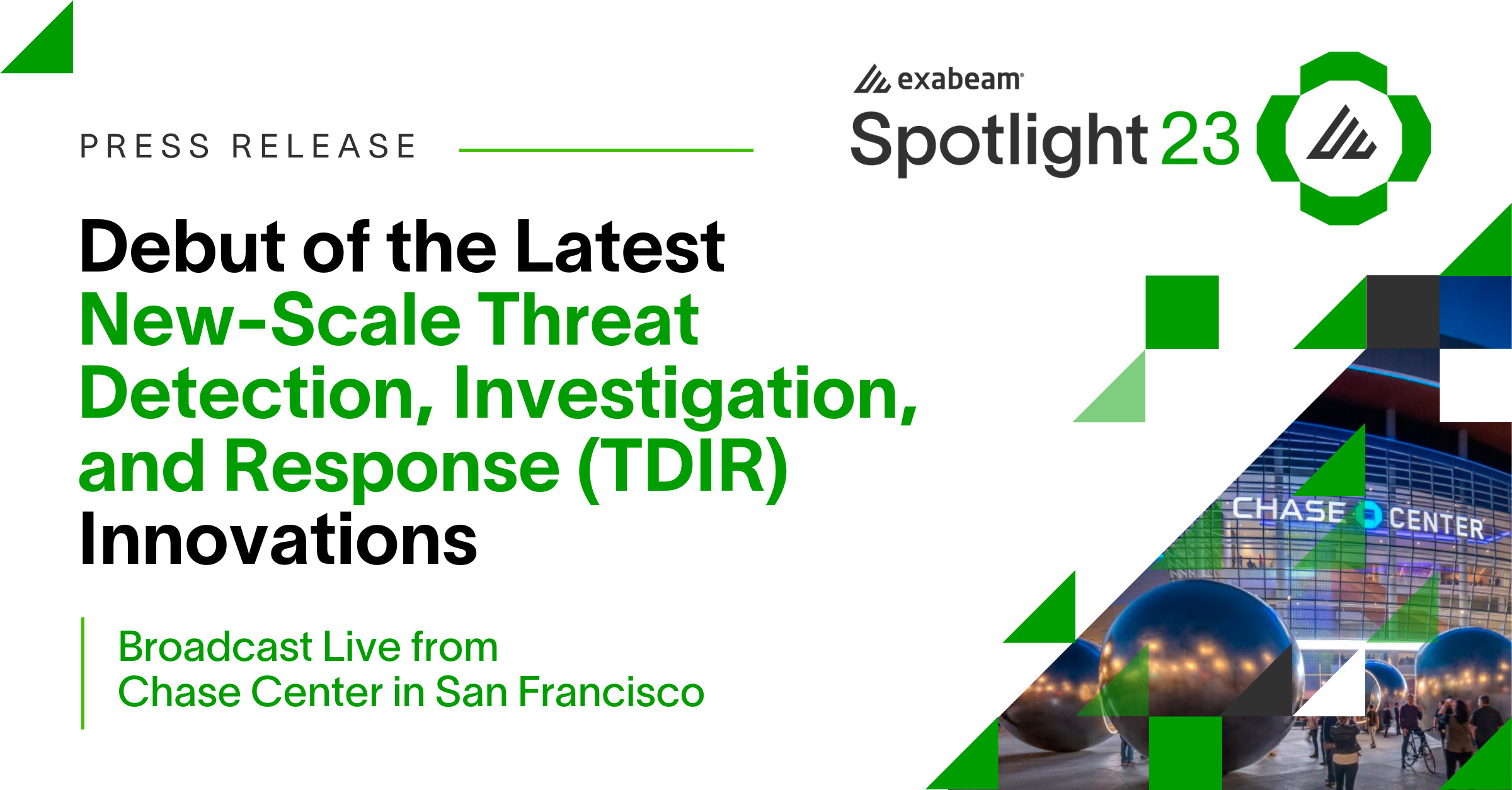 Exabeam Spotlight23 to Debut Latest New-Scale Threat Detection, Investigation, and Response (TDIR) Innovations Live from Chase Center in San Francisco