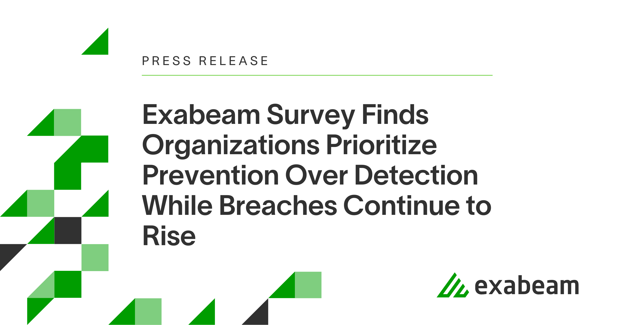 Exabeam Survey Finds Organizations Prioritize Prevention Over Detection While Breaches Continue to Rise