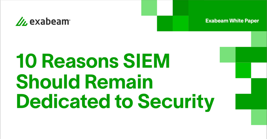 10 Reasons SIEM Should Remain Dedicated to Security