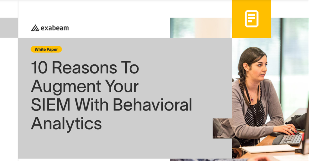 10 Reasons to Augment Your SIEM with Behavioral Analytics