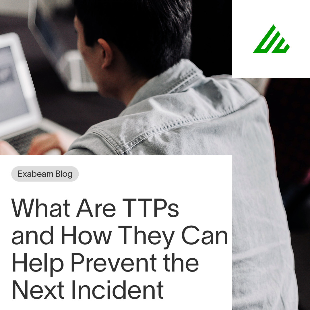 What Are TTPs and How Understanding Them Can Help Prevent the Next Incident